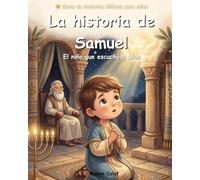Samuel: El niño que escuchó a Dios: Una historia bíblica para niños sobre escuchar a Dios y obedecer: lectura fácil para niños