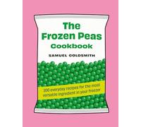 Samuel Goldsmith - Frozen Peas Cookbook 100 everyday recipes for the - H245z