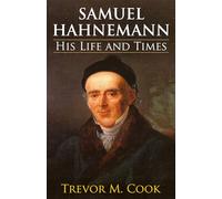 Samuel Hahnemann: His Life & Times