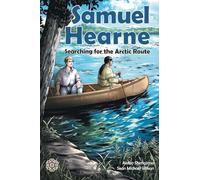 Samuel Hearne: Searching for the Arctic Route: 3 (Explorers)