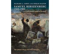 Samuel Hirszenberg, 1865-1908: A Polish Jewish Artist in Turmoil (The Littman Library of Jewish Civilization)