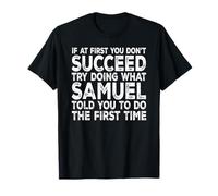 Samuel - If at First You Don't Succeed Try Doing What T-Shirt
