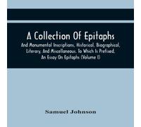 Samuel Johnson A Collection Of Epitaphs & Monumental Inscriptions, Historical Samuel Johnson Multicolor