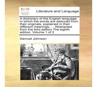 Samuel Johnson A dictionary of the English language: in which the words are Samuel Johnson Multicolor