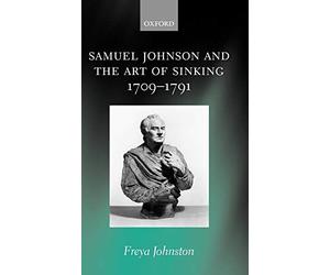 Samuel Johnson and the Art of Sinking 1709-1791 - HardBack NEW Johnston, Freya 1