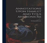 Samuel Johnson Annotations Upon Hamlet & Titus Andronicus Hardcover Book Samuel Johnson Multicolor