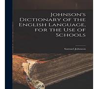 Samuel Johnson Johnson's Dictionary of the English Language, for the Use of Samuel Johnson Multicolor