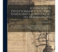 Samuel Johnson Johnson's Dictionary Of The English Language, In Miniature: To Samuel Johnson Multicolor