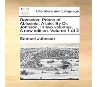 Samuel Johnson Rasselas; Prince of Abissinia. A tale. By Dr. Johnson. In two Samuel Johnson Multicolor