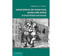 Samuel Johnson, the Ossian Fraud, and the Celtic Revival in Great Britain and Ireland