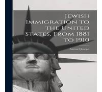 Samuel Joseph Jewish Immigration to the United States, From 1881 to 1910 Samuel Joseph Multicolor