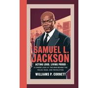 SAMUEL L. JACKSON: Acting Loud, Living Proud - A Candid Look at the Man Behind the Roles, Rage, and Revolution