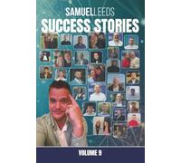 Samuel Leeds' Success Students - Volume 9: How Everyday People Built Wealth Through Property