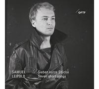 Samuel Leipold - Sieben Kurze Stcke/Seven Short Songs
