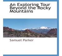 Samuel Parker An Exploring Tour Beyond the Rocky Mountains Paperback Book Samuel Parker Multicolor