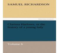 Samuel Richardson Clarissa Harlowe, or the History of a Young Lady Paperback Book Samuel Richardson Multicolor