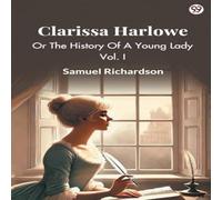 Samuel Richardson Clarissa Harlowe Or The History Of A Young Lady Vol. I Paperback Book Samuel Richardson Multicolor