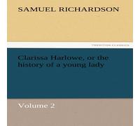 Samuel Richardson Clarissa Harlowe, or the History of a Young Lady - Volume 2 Samuel Richardson Multicolor