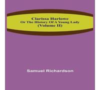 Samuel Richardson Clarissa Harlowe; or the history of a young lady (Volume II) Samuel Richardson Multicolor