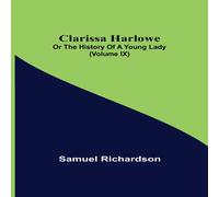 Samuel Richardson Clarissa Harlowe; or the history of a young lady (Volume IX) Samuel Richardson Multicolor