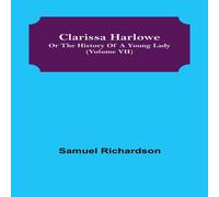 Samuel Richardson Clarissa Harlowe; or the history of a young lady (Volume VII) Samuel Richardson Multicolor