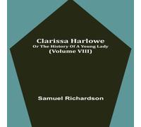 Samuel Richardson Clarissa Harlowe; or the history of a young lady (Volume VIII) Samuel Richardson Multicolor