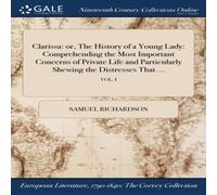 Samuel Richardson Clarissa: or, The History of a Young Lady: Comprehending the Most in White Samuel Richardson White
