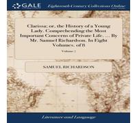 Samuel Richardson Clarissa; or, the History of a Young Lady. Comprehending the Most Samuel Richardson Multicolor