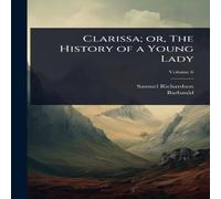 Samuel Richardson Clarissa; or, The History of a Young Lady Paperback Book Samuel Richardson Multicolor