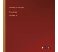 Samuel Richardson Clarissa:Volume III Paperback Book Samuel Richardson Multicolor