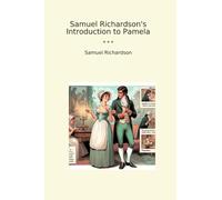 Samuel Richardson's Introduction to Pamela (Classic Books)