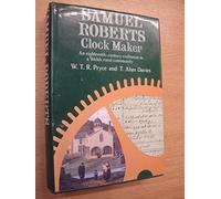 Samuel Roberts clock maker: An eighteenth-century craftsman in a Welsh rural community
