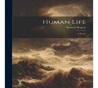 Samuel Rogers Human Life: A Poem Paperback Book Samuel Rogers Multicolor