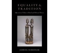 Samuel Scheffler – Equality and Tradition – Paperback (2012)