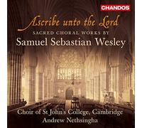 Choir of St John's College – Wesley: Ascribe Unto the Lord