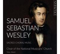 Samuel Sebastian Wesley: Sacred Choral Music