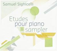 Samuel Sighicelli - Etudes pour piano & sampler