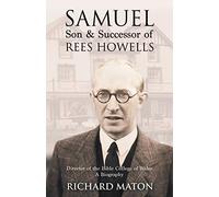 Samuel, Son and Successor of Rees Howells: Director of the Bible College of Wales: A Biography