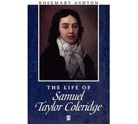 Samuel Taylor Coleridge: A Critical Biography (Wiley Blackwell Critical Biographies)