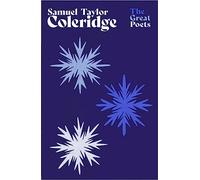 Samuel Taylor Coleridge: An inspiring collection from the great Romantic and Lakeland poet (The Great Poets)