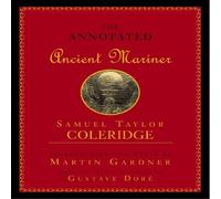 Samuel Taylor Coleridge Annotated Ancient Mariner : The Rime of the Ancient Mariner Samuel Taylor Coleridge Multicolor