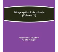 Samuel Taylor Coleridge Biographia Epistolaris (Volume 1) Paperback Book Samuel Taylor Coleridge Multicolor