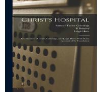 Samuel Taylor Coleridge Christ's Hospital; Recollections of Lamb, Coleridge, & Leigh in White Samuel Taylor Coleridge White
