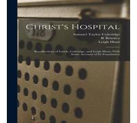 Samuel Taylor Coleridge Christ's Hospital; Recollections of Lamb, Coleridge, & Leigh Samuel Taylor Coleridge Multicolor