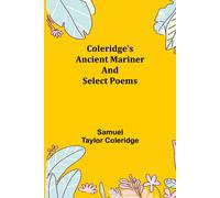 Samuel Taylor Coleridge Coleridge's Ancient Mariner & Select Poems Paperback Book Samuel Taylor Coleridge Multicolor
