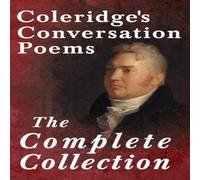 Samuel Taylor Coleridge Coleridge's Conversation Poems - The Complete Collection Paperback Samuel Taylor Coleridge Multicolor