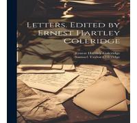 Samuel Taylor Coleridge Letters. Edited by Ernest Hartley Coleridge Paperback Book Samuel Taylor Coleridge Multicolor