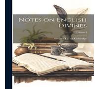 Samuel Taylor Coleridge Notes on English Divines; Volume I Paperback Book Samuel Taylor Coleridge Multicolor