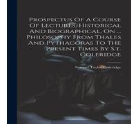 Samuel Taylor Coleridge Prospectus Of A Course Of Lectures, Historical & Biographical in White Samuel Taylor Coleridge White