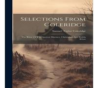 Samuel Taylor Coleridge Selections From Coleridge: The Rime Of The Ancient Mariner Samuel Taylor Coleridge Multicolor